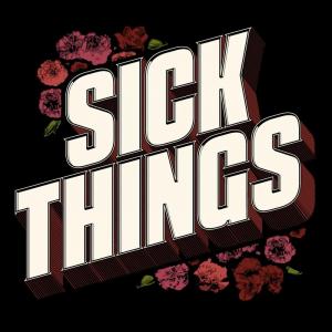 THE SICK THINGS