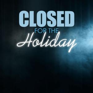 Closed for the Holiday