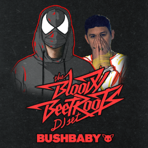 BASSIC ft THE BLOODY BEETROOTS (DJ SET) & BUSHBABY