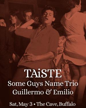 TAiSTE, Some Guys Name Trio, Guillermo & Emilio