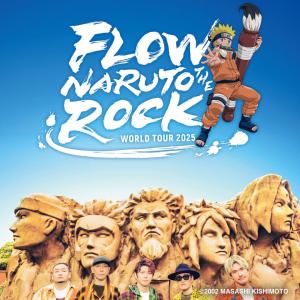FLOW WORLD TOUR 2025: NARUTO THE ROCK