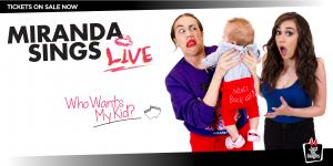 Just For Laughs Presents: Miranda Sings - Who Wants My Kid?