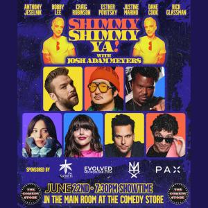 *SOLD OUT* Shimmy Shimmy Ya w/ Josh Adam Meyers - Bobby Lee, Anthony Jeselnik, Craig Robinson, Dane Cook, Rick Glassman, Esther Povitsky, Justine Marino +more!