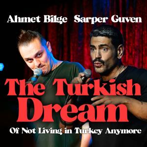 *SOLD OUT* The Turkish Dream: A Standup Comedy Show by Ahmet Bilge & Sarper Güven!