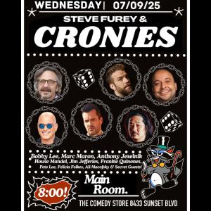 Steve Furey & Cronies - Howie Mandel, Bobby Lee, Marc Maron, Jim Jefferies, Anthony Jeselnik, Frankie Quinones, Pete Lee, Ali Macofsky +more!