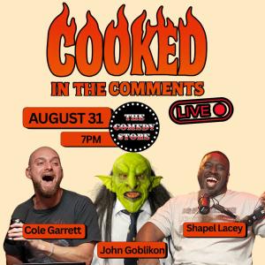 *JUST ADDED: John Goblikon* Cooked In The Comments: Live with Cole Garrett, Shapel Lacey, Laura Peek,Willie Simon, Secret Special Guests