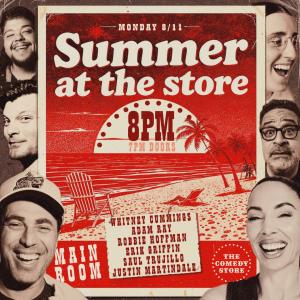 *JUST ADDED: Marc Maron* Summer at The Store - Whitney Cummings, Adam Ray, Erik Griffin, Robby Hoffman, Justin Martindale, Saul Trujillo +more!