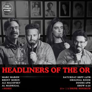 *SOLD OUT* Headliners of the OR - Marc Maron, Ali Macofsky, Al Madrigal, Brent Morin +more!