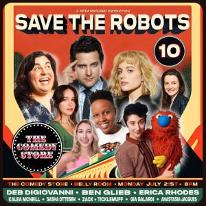 *Low Ticket Warning* Save the Robots - Ben Gleib, Erica Rhodes, Deb DiGiovanni, Kalea McNeill, Zack Binder & Ticklemuff, Sasha Ottesen, Gia Gilardi, Anastasia Jacques, Kristy Quinn
