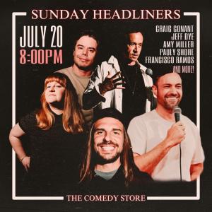 Sunday Headliners - Craig Conant, Jeff Dye, Amy Miller, Pauly Shore, Francisco Ramos +more!