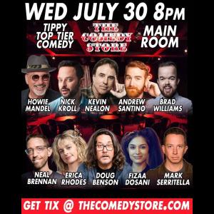 *Low Tikcet Warning* Tippy Top Tier Comedy - Howie Mandel, Nick Kroll, Kevin Nealon, Andrew Santino, Brad Williams, Neal Brennan, Erica Rhodes, Doug Benson, Fizza Dosani, Danny Vermont, Mark Serritella