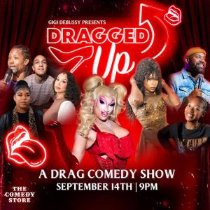 Dragged Up: A Drag Comedy Show Presented by Gigi DeBussy - Shanita Blunt, Pink Foxx, Tatyana Guchi, Maddi Mays, Joel Jimenez, Antjuan Tobias, Dave Helem