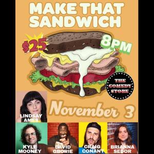 Make That Sandwich - Lindsay Ames, Kyle Mooney, David Gborie, Craig Conant, Brianna Sedor +more!
