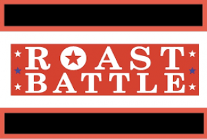*SOLD OUT* Roast Battle