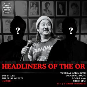 *SOLD OUT* Headliners of the OR - Bobby Lee, Surprise Guests +more!