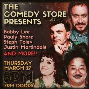 The Comedy Store Presents... Bobby Lee, Pauly Shore, Steph Tolev, Justin Martindale +more!