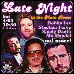 Late Night in the Main Room - Bobby Lee, Stephen Furey, Mo Mandel, Sandy Danto +more!