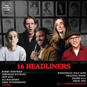 *Low Ticket Warning* 16 Headliners - Jeff Dye, Robby Hoffman, Jeremiah Watkins, Ali Macofsky, Greg Fitzsimmons +more!