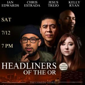 Headliners of the OR - Ian Edwards, Chris Estrada, Jesus Trejo, Kelly Ryan +more!