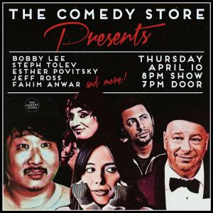 The Comedy Store Presents... Bobby Lee, Steph Tolev, Esther Povitsky, Jeff Ross, Fahim Anwar +more!