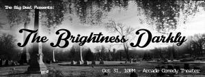 The Big Deal presents: The Brightness Darkly