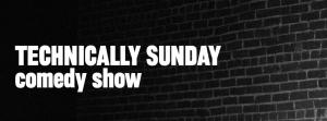 Technically Sunday Comedy Show