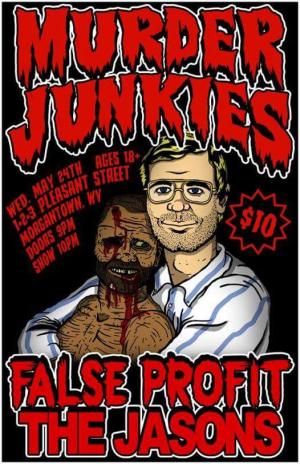 Murder Junkies w/ False Profit and The Jasons