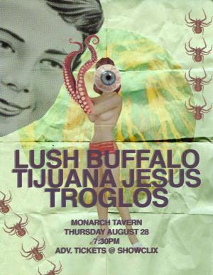 Lush Buffalo w/ Tijuana Jesus, Troglos