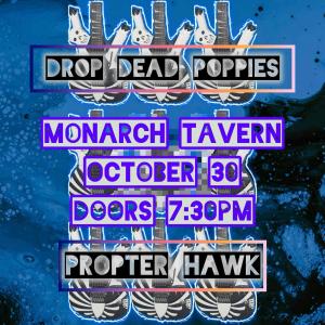 Drop Dead Poppies w/ Propter Hawk