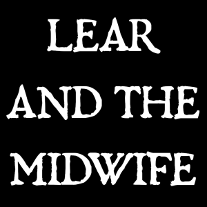 Lear and the Midwife a BFF 24 in 25 Free Event
