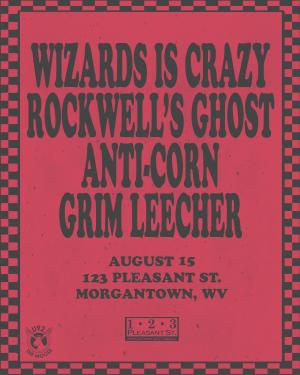 Wizards Is Crazy, Rockwell's Ghost, Anti-Corn, Grim Leecher