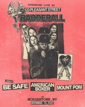 Radderall, Be Safe, American Boxer, Mount Pom