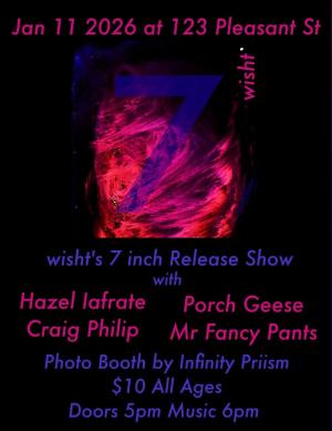 wisht 7-inch Release Show w/ Porch Geese, Mr. Fancy Pants, Craig Philiip, Hazel Iafrate