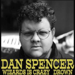 Dan Spencer With Wizards Is Crazy and Drown