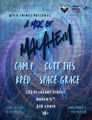 Wyld Things Presents: A MIX of Mayhem feat. CAM.P, Cutt Ties, KPED, Space Grace