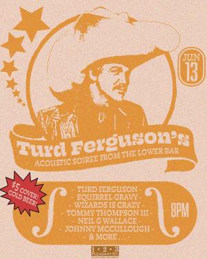 Turd Ferguson's Acoustic Soiree From The Lower Bar