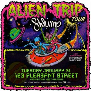 Shlump Alien Trip Tour w/ Grapesoduh, Triiipgod, Rlly?