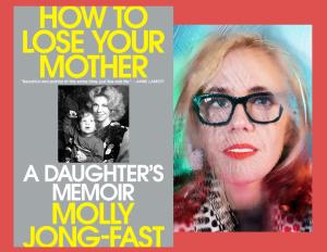 Molly Jong-Fast, How to Lose Your Mother