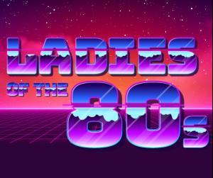 Ladies of the '80s Musical Revue