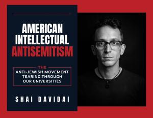 Shai Davidai, American Intellectual Antisemitism