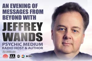 Jeffrey Wands - An Evening of Messages from Beyond