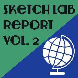 Sketch Lab Report Vol. 2