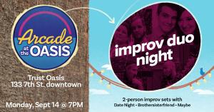 Improv Duo Night: Arcade at the Oasis