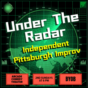 Under The Radar: Independent Pittsburgh Improv