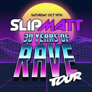 DJ SLIPMATT -30 Years of Rave- Tour