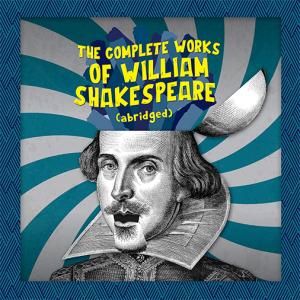 Complete Works of William Shakespeare (abridged)