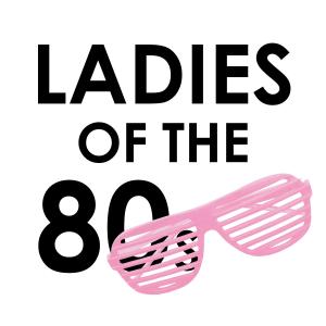 Ladies of the 80s 