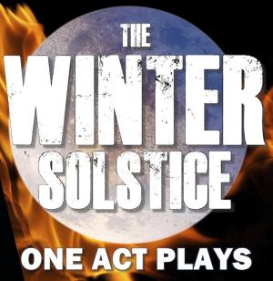 WINTER SOLSTICE - ONE ACT PLAYS  2026