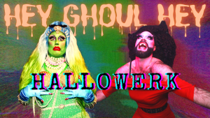 HEY GHOUL HEY: Hallowerk!