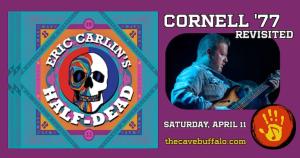 Cornell '77 Revisited with Eric Carlin's Half-Dead